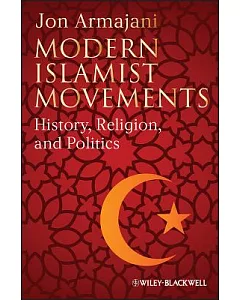 Modern Islamist Movements: History, Religion, and Politics