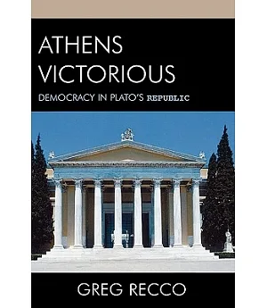 Athens Victorious: Democracy in Plato’s Republic