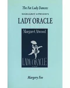 The Fat Lady Dances: Margaret Atwood’s Lady Oracle