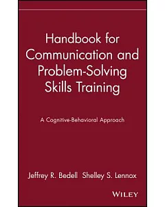 Handbook for Communication and Problem-Solving Skills Training: A Cognitive-Behavioral Approach
