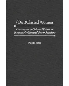 Out Classed Women: Contemporary Chicana Writers on Inequitable Gendered Power Relations