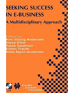 Seeking Success in E-Business: A Multidisciplinary Approach
