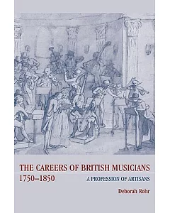 The Careers of British Musicians, 1750-1850: A Profession of Artisans