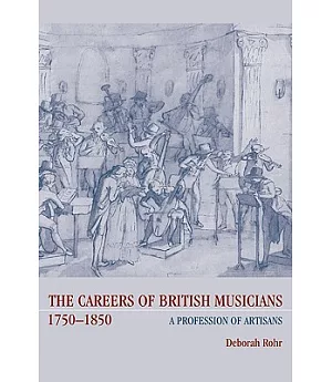 The Careers of British Musicians, 1750-1850: A Profession of Artisans
