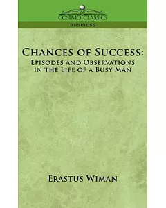Chances of Success: Episodes And Observations in the Life of a Busy Man