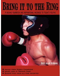 Bring It to the Ring: A Boxing Yearbook and Inspirational Message to Today’s Youths