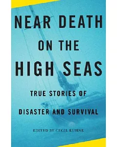 Near Death on the High Seas: True Stories of Disaster and Survival