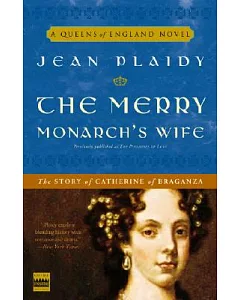 The Merry Monarch’s Wife: The Story of Catherine of Braganza