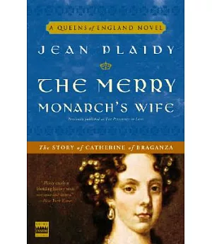 The Merry Monarch’s Wife: The Story of Catherine of Braganza