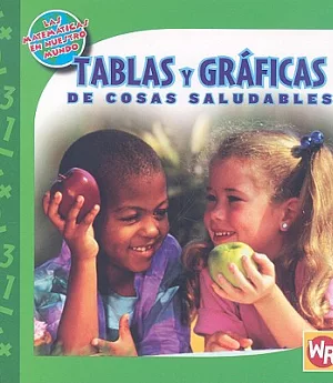 Tablas Y Graficas De Cosas Saludables/ Tables and Graphs of Healthy Things