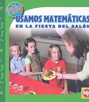 Usamos Matematicas En La Fiesta Del Salon/ Using Math at the Class Party