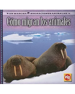 Como Migran Los Animales/ How Animals Migrate