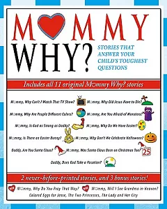 Mommy Why?: Stories That Answer Your Child’s Toughest Questions