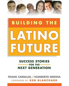 Building the Latino Future: Success Stories for the Next Generation