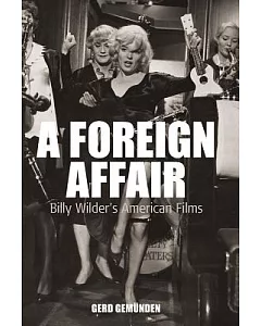 A Foreign Affair: Billy Wilder’s American Films