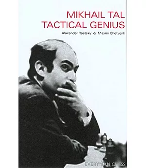 Mikhail Tal Tactical Genius: The Masters