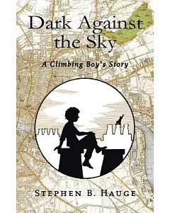 Dark Against the Sky: A Climbing Boy’s Story
