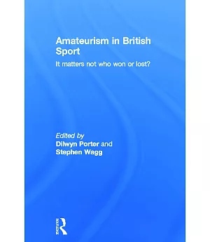 Amaterurism in British Sport: It Matters Not Who Won?
