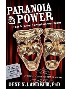 Paranoia & Power: Fear & Fame of Entertainment Icons: Is Your Life a Comedy or a Tragedy?