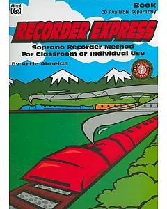 Recorder Express: Soprano Recorder Method for Classroom or Individual Use