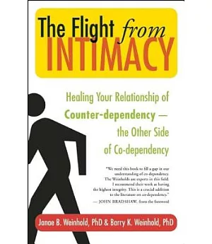 The Flight from Intimacy: Healing Your Relationship of Counter-dependence - the Other Side of Co-dependency
