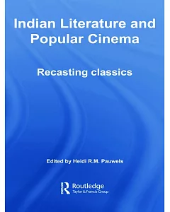 Indian Literature and Popular Cinema: Recasting Classics