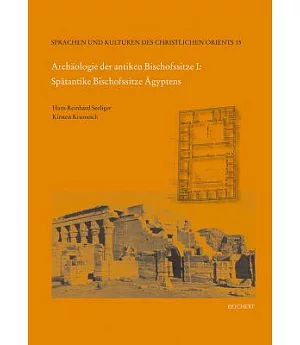 Archaologie Der Antiken Bischofssitze I: Spatantike Bischofssitze Agyptens