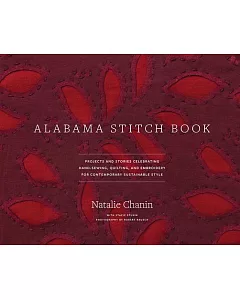 Alabama Stitch Book: Projects and Stories Celebrating Hand-sewing, Quilting and Embroidery for Contemporary Sustainable Style