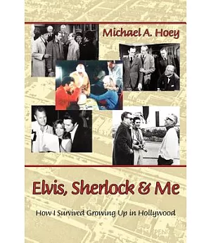 Elvis, Sherlock & Me: How I Survived Growing Up in Hollywood