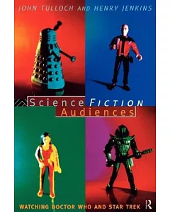 Science Fiction Audiences: Watching Doctor Who and Star Trek