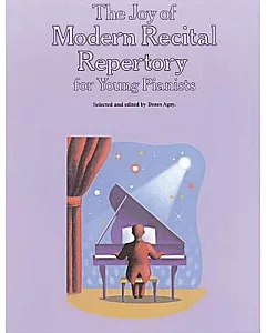 The Joy of Modern Recital Repertory: Piano Solo