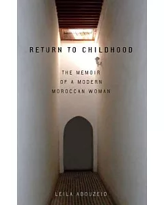 Return to Childhood: The Memoir of a Modern Moroccan Woman
