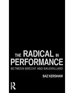 The Radical in Performance: Between Brecht and Baudrillard