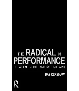The Radical in Performance: Between Brecht and Baudrillard