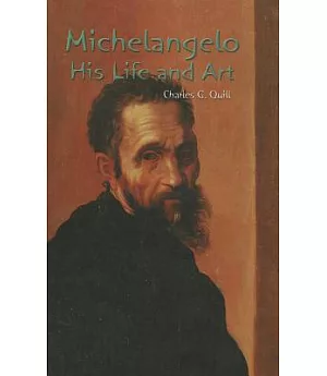 Michelangelo: His Life and Art