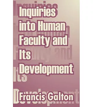 Inquiries into Human Faculty and Its Development