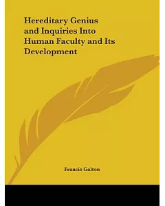 Hereditary Genius And Inquiries into Human Faculty And Its Development