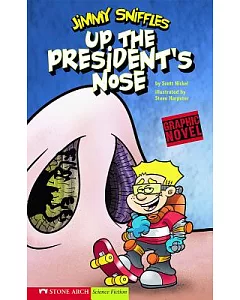 Jimmy Sniffles: Up the President’s Nose