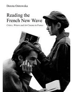 Reading the French New Wave: Critics, Writers and Art Cinema in France