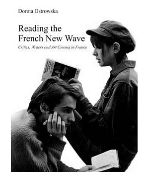 Reading the French New Wave: Critics, Writers and Art Cinema in France