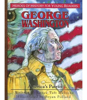 George Washington: America’s Patriot