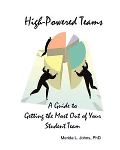 High-powered Teams: A Guide to Getting the Most Out of Your Student Team