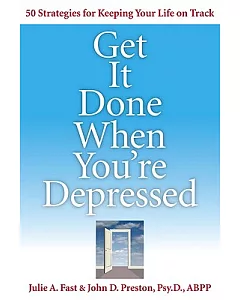 Get It Done When You’re Depressed: 50 Strategies for Keeping Your Life on Track