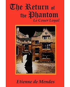 The Return of the Phantom: Le Couer Loyal
