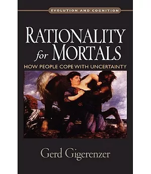 Rationality for Mortals: How People Cope with Uncertainty