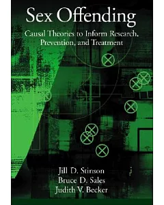 Sex Offending: Causal Theories to Inform Research, Prevention, and Treatment