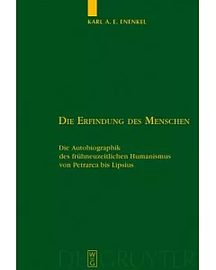 Die Erfindung Des Menschen / the Invention of the Individual: Die Autobiographik Des Fruhneuzeitlichen Humanismus Von Petrarca B