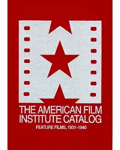 The American Film Institute Catalog of Motion Pictures Produced in the United States: Feature Films, 1931-1940