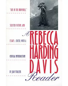 rebecca harding Davis Reader: Life in the Iron Mills