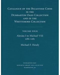Catalogue of the Byzantine Coins in the Dumbarton oaks Collection and in the Whittemore Collection: Alexius I to Michael VIII 10
